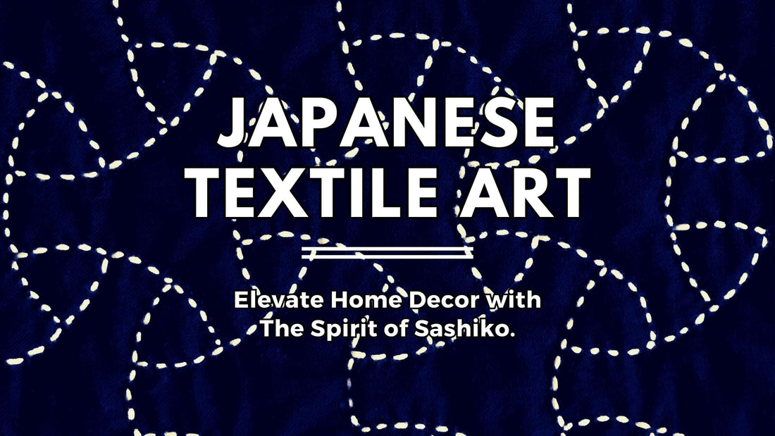 The Spirit of Sashiko: Japanese Textile Art for Stylish Home Decor